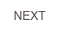   NEXT